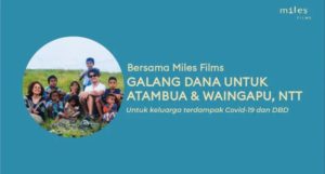 Miles Films: Ayo Berpangku Tangan Selamatkan Atambua dan Waingapu dari Covid-19!